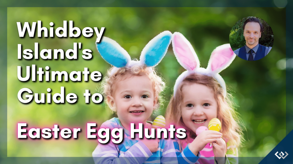 Whidbey Island's Ultimate Guide to Easter Egg Hunts | Si Fisher