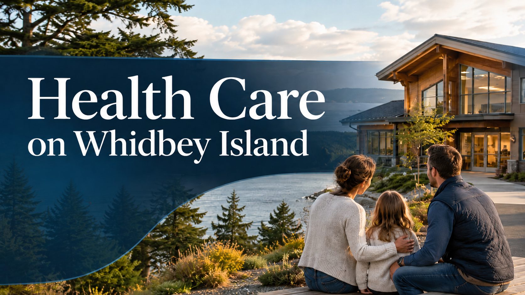 Whidbey Island healthcare guide with coastal scenery, a welcoming clinic concept, and calm local planning atmosphere