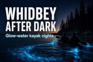 Editorial Whidbey Island bioluminescence kayak guide hero with glowing paddle trails and Whidbey after dark overlay text
