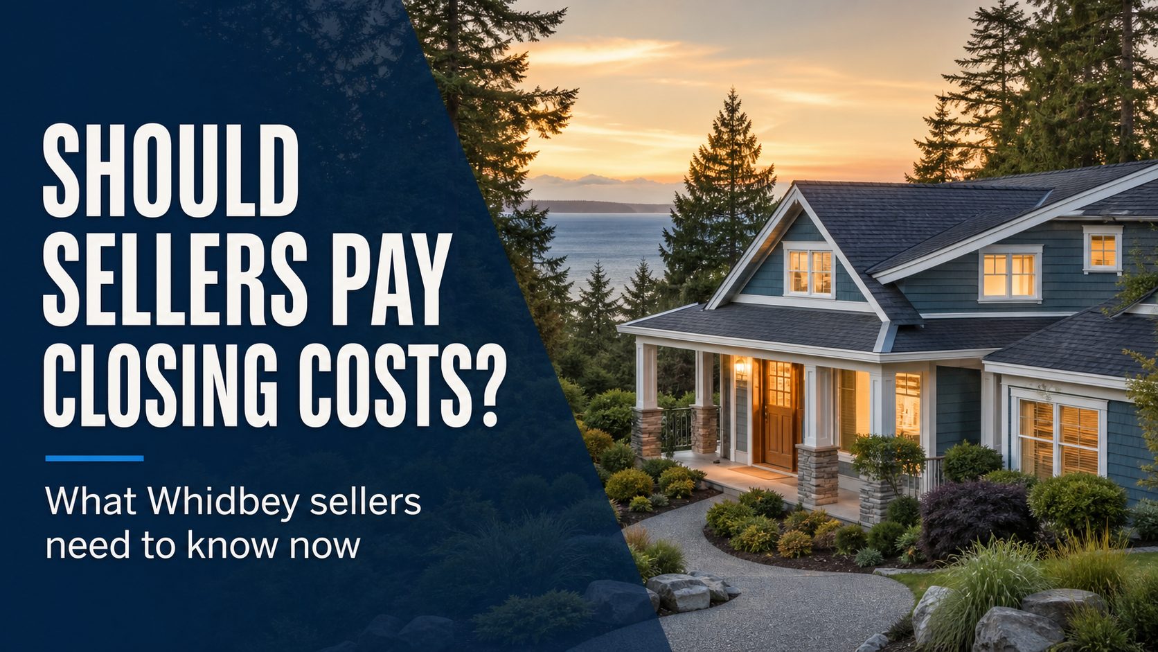 Whidbey Island home at sunset with overlay text asking whether sellers should pay buyer closing costs.